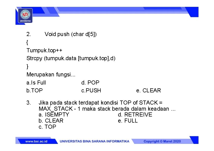 2. Void push (char d[5]) { Tumpuk. top++ Strcpy (tumpuk. data [tumpuk. top], d)