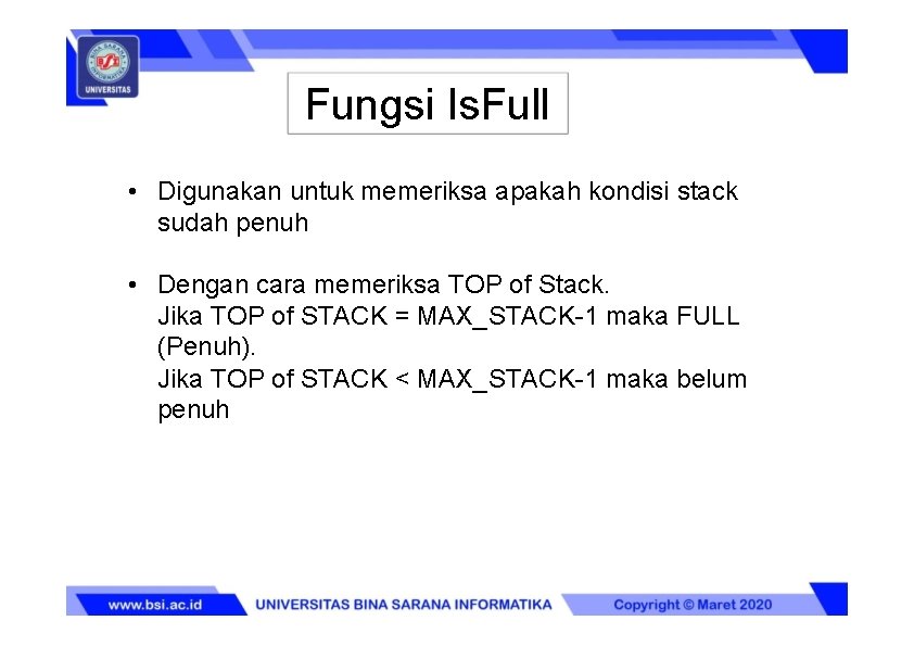 Fungsi Is. Full • Digunakan untuk memeriksa apakah kondisi stack sudah penuh • Dengan