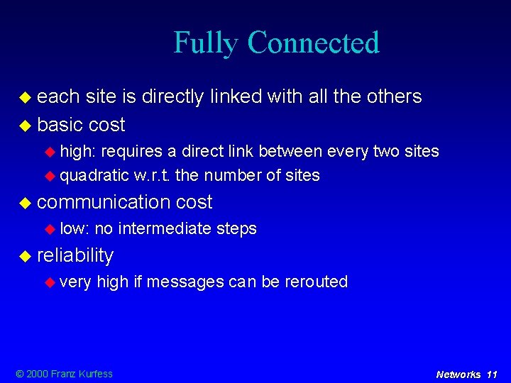 Fully Connected each site is directly linked with all the others basic cost high: