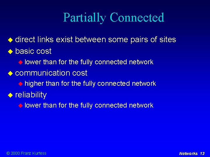 Partially Connected direct links exist between some pairs of sites basic cost lower than