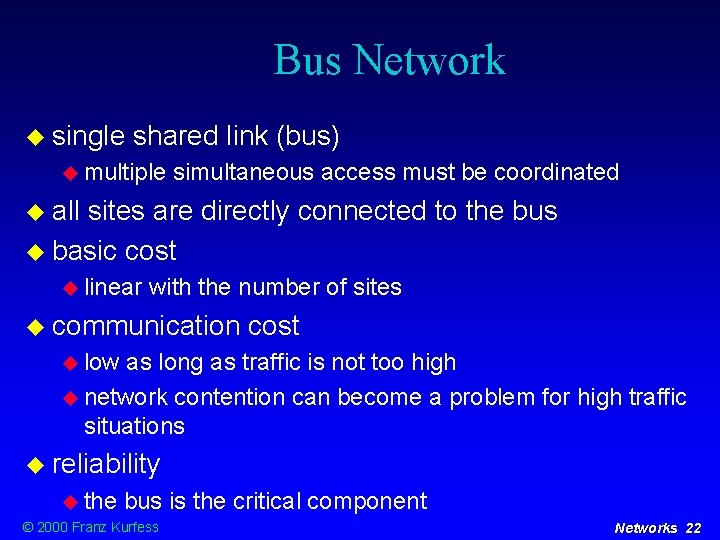 Bus Network single shared link (bus) multiple simultaneous access must be coordinated all sites