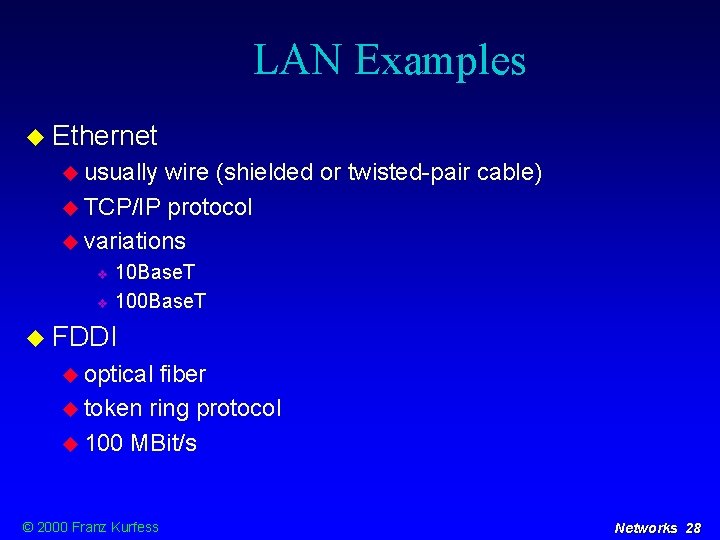 LAN Examples Ethernet usually wire (shielded or twisted-pair cable) TCP/IP protocol variations 10 Base.