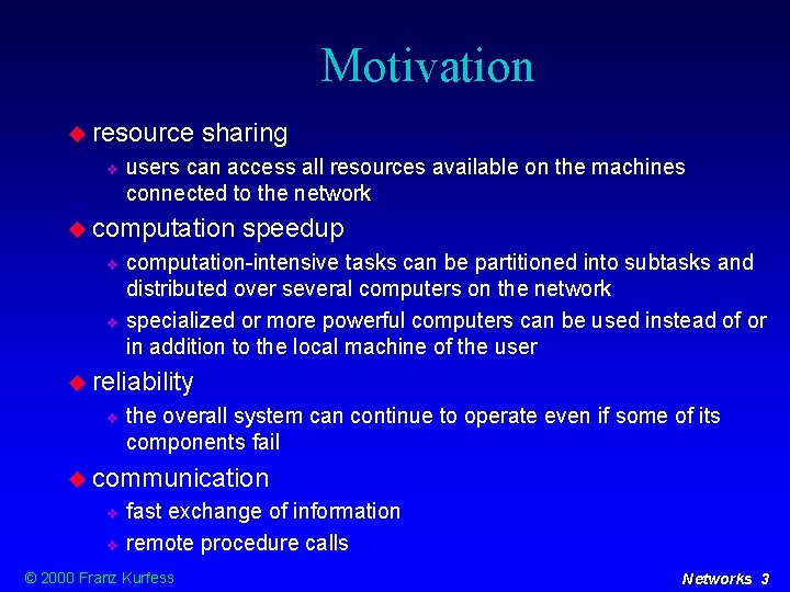 Motivation resource sharing users can access all resources available on the machines connected to