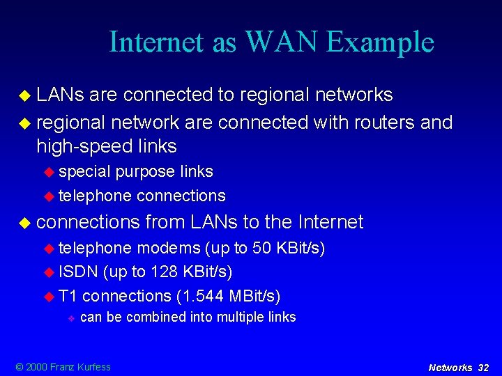 Internet as WAN Example LANs are connected to regional networks regional network are connected