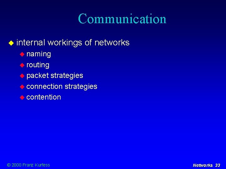 Communication internal workings of networks naming routing packet strategies connection strategies contention © 2000