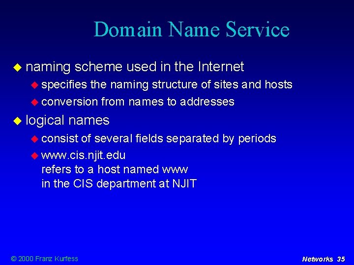 Domain Name Service naming scheme used in the Internet specifies the naming structure of