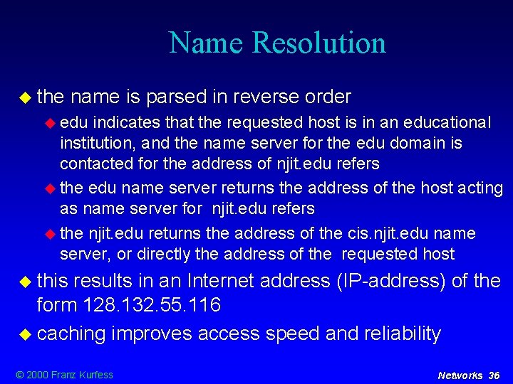 Name Resolution the name is parsed in reverse order edu indicates that the requested