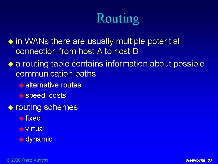 Routing in WANs there are usually multiple potential connection from host A to host