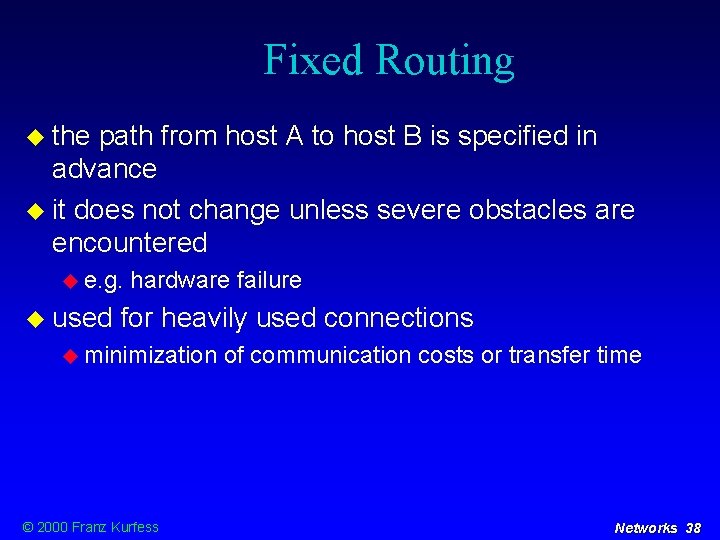 Fixed Routing the path from host A to host B is specified in advance