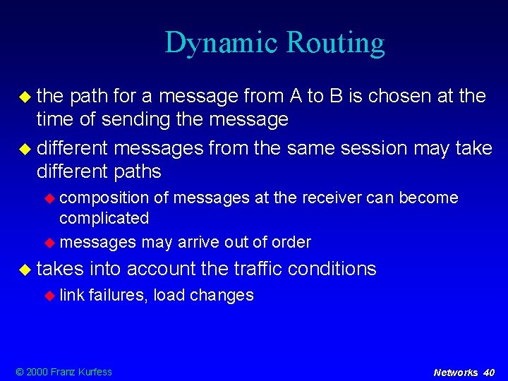 Dynamic Routing the path for a message from A to B is chosen at