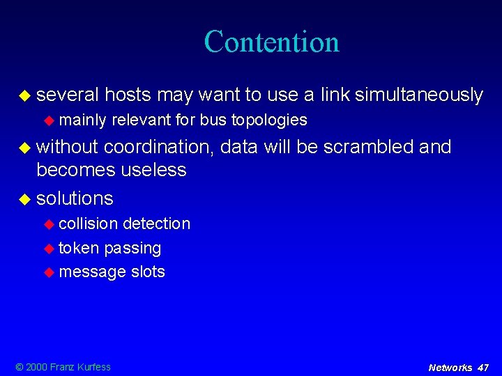 Contention several hosts may want to use a link simultaneously mainly relevant for bus