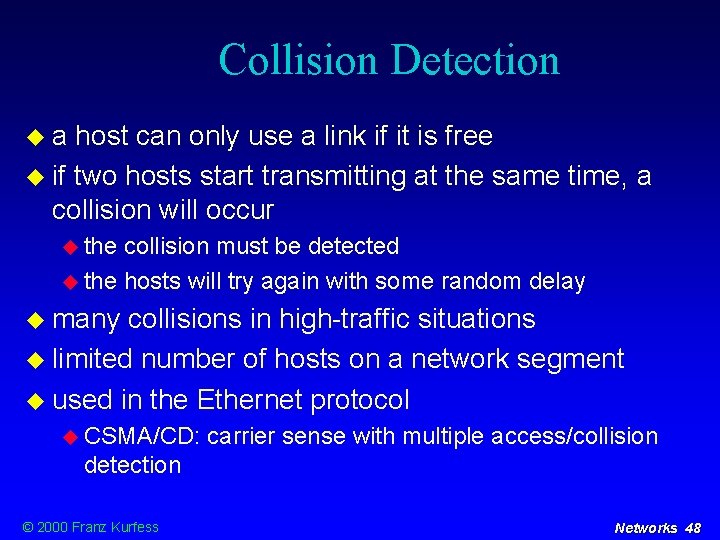 Collision Detection a host can only use a link if it is free if