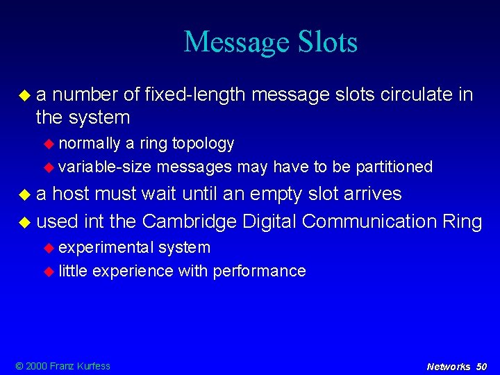 Message Slots a number of fixed-length message slots circulate in the system normally a