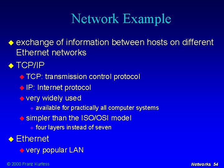 Network Example exchange of information between hosts on different Ethernet networks TCP/IP TCP: transmission