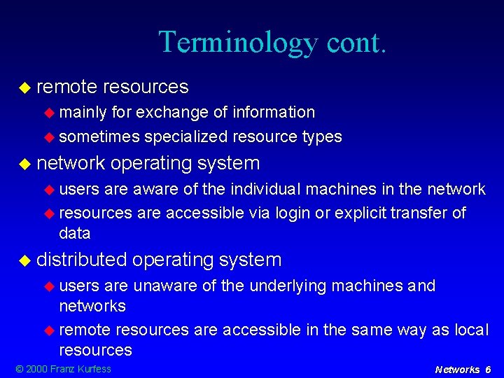 Terminology cont. remote resources mainly for exchange of information sometimes specialized resource types network