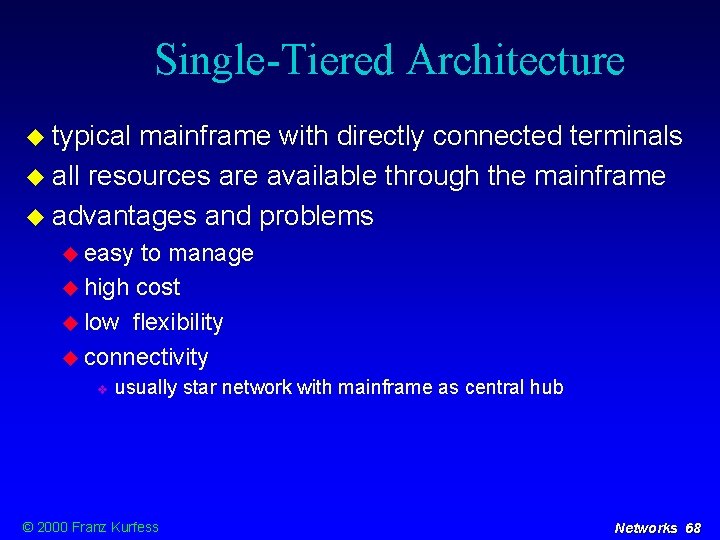 Single-Tiered Architecture typical mainframe with directly connected terminals all resources are available through the
