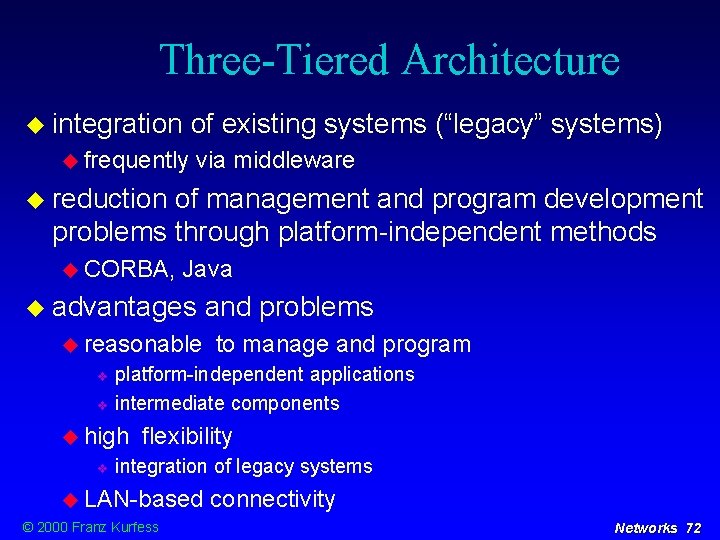 Three-Tiered Architecture integration frequently of existing systems (“legacy” systems) via middleware reduction of management