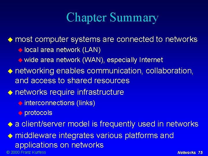 Chapter Summary most computer systems are connected to networks local area network (LAN) wide