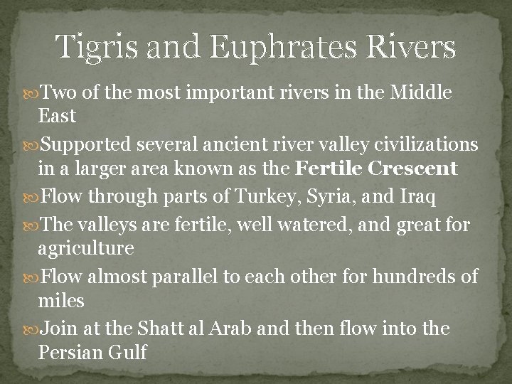 Tigris and Euphrates Rivers Two of the most important rivers in the Middle East