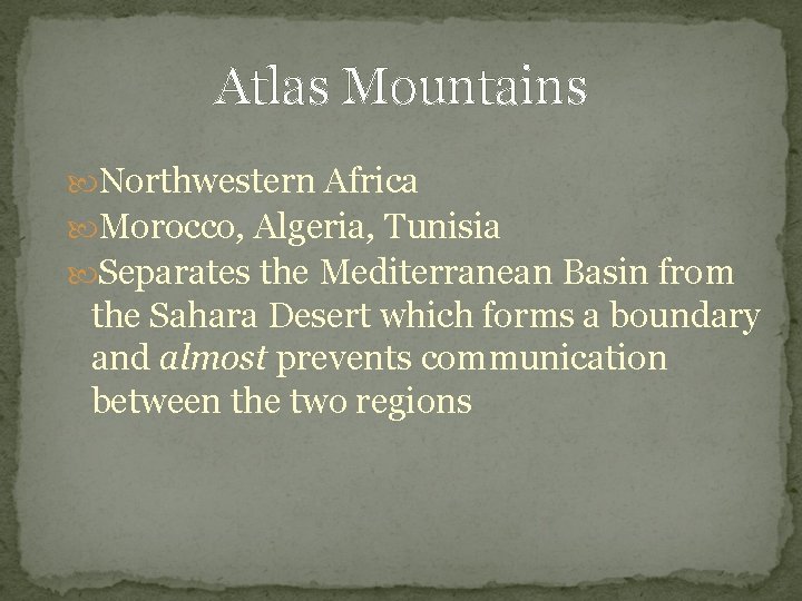 Atlas Mountains Northwestern Africa Morocco, Algeria, Tunisia Separates the Mediterranean Basin from the Sahara