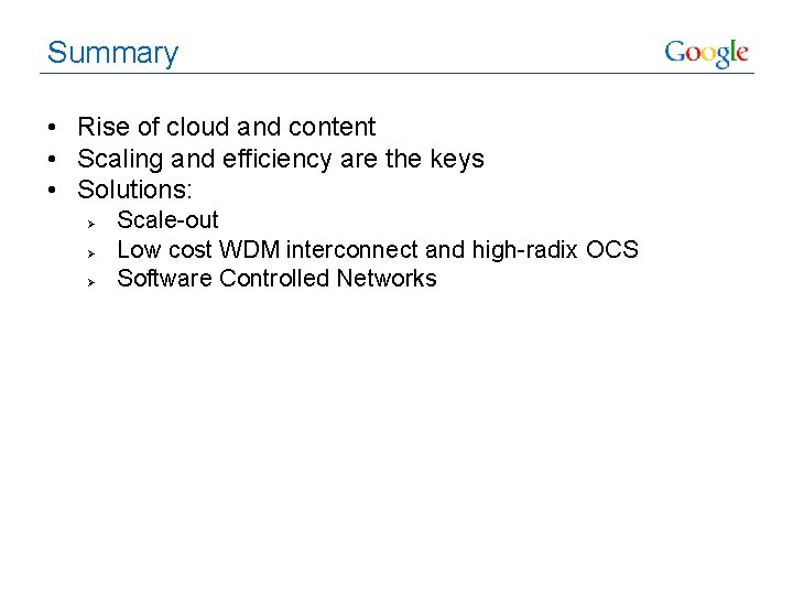 Summary • Rise of cloud and content • Scaling and efficiency are the keys