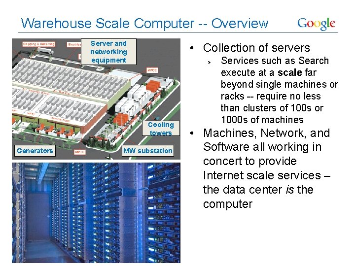 Warehouse Scale Computer -- Overview Server and networking equipment • Collection of servers Ø