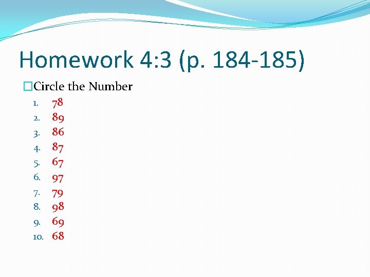 Homework 4: 3 (p. 184 -185) �Circle the Number 1. 2. 3. 4. 5.