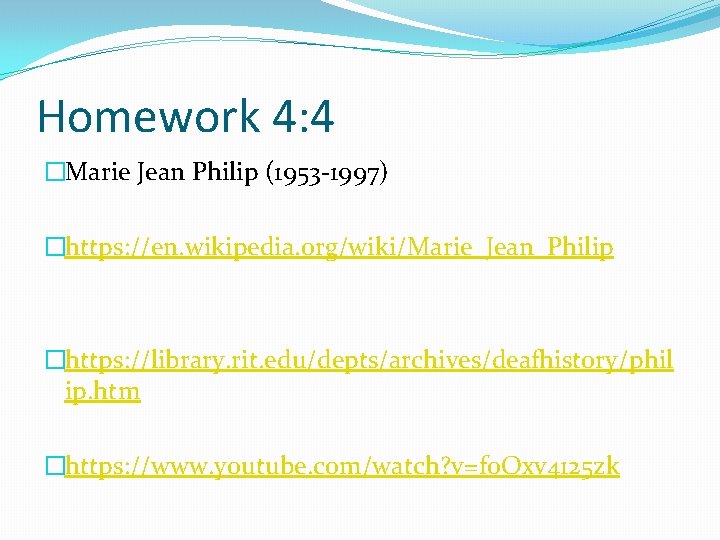Homework 4: 4 �Marie Jean Philip (1953 -1997) �https: //en. wikipedia. org/wiki/Marie_Jean_Philip �https: //library.