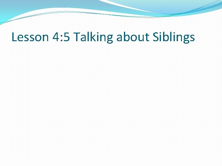 Lesson 4: 5 Talking about Siblings 