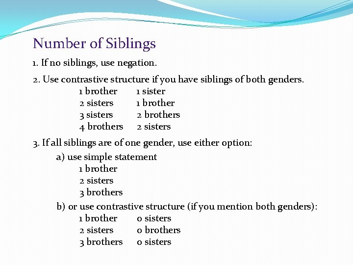 Number of Siblings 1. If no siblings, use negation. 2. Use contrastive structure if