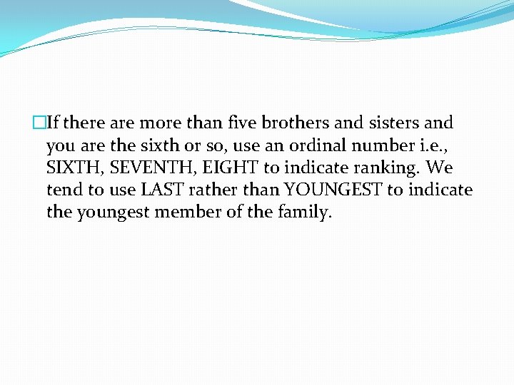 �If there are more than five brothers and sisters and you are the sixth