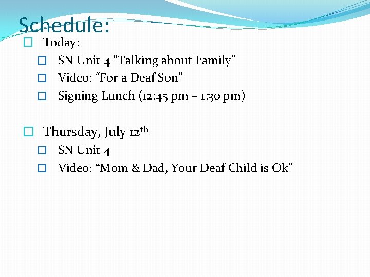 Schedule: � Today: � SN Unit 4 “Talking about Family” � Video: “For a