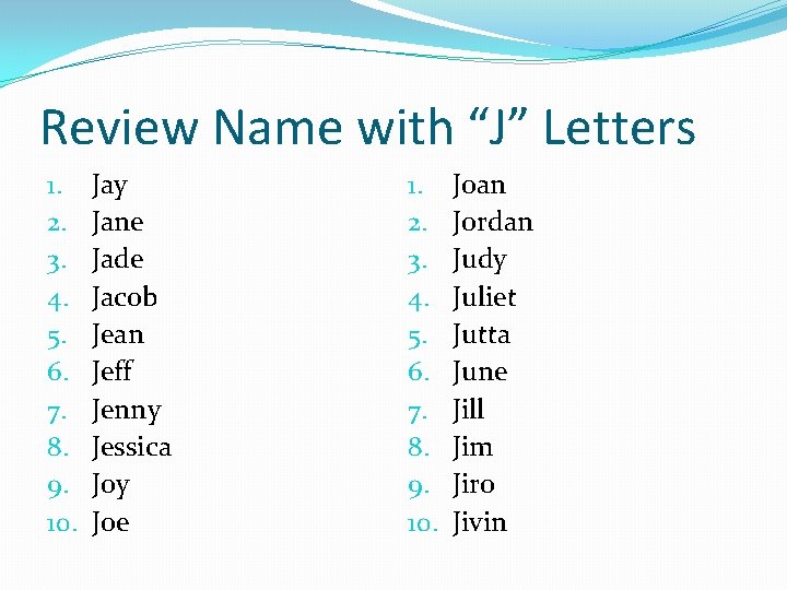 Review Name with “J” Letters 1. 2. 3. 4. 5. 6. 7. 8. 9.