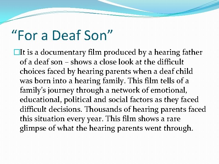 “For a Deaf Son” �It is a documentary film produced by a hearing father