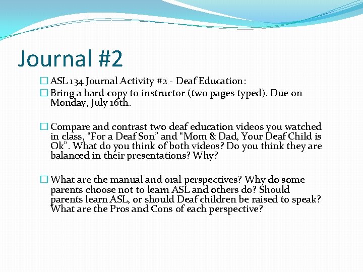 Journal #2 � ASL 134 Journal Activity #2 - Deaf Education: � Bring a
