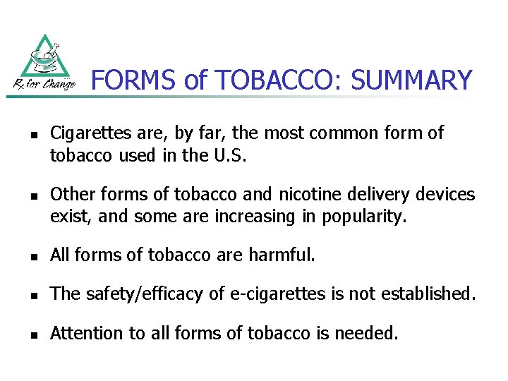 FORMS of TOBACCO: SUMMARY n n Cigarettes are, by far, the most common form