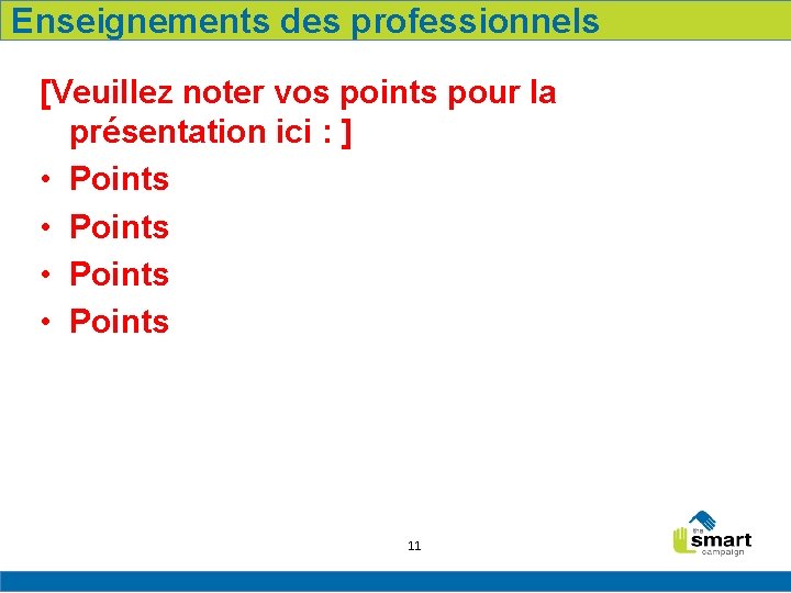 Enseignements des professionnels [Veuillez noter vos points pour la présentation ici : ] •