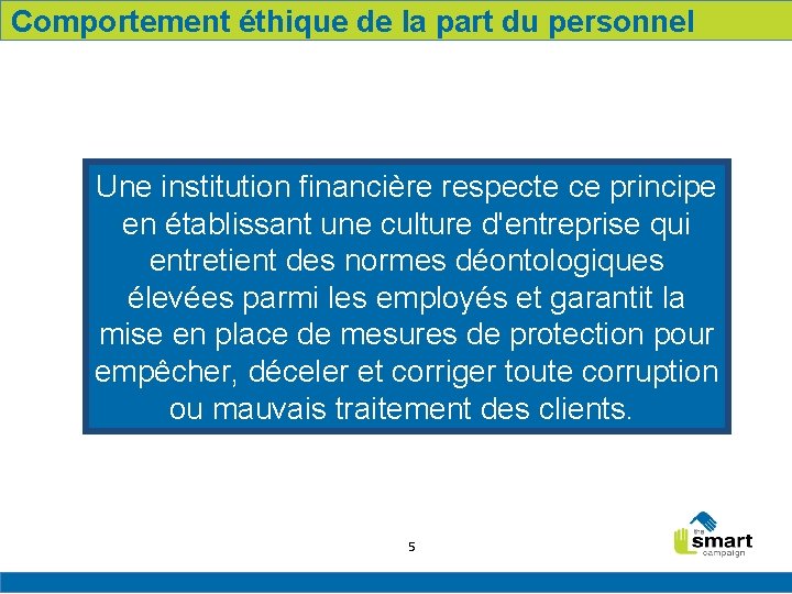 Comportement éthique de la part du personnel Une institution financière respecte ce principe en
