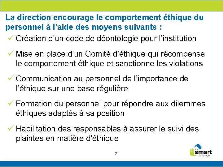 La direction encourage le comportement éthique du personnel à l’aide des moyens suivants :
