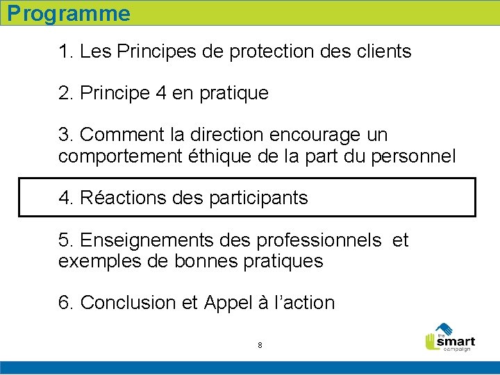 Programme 1. Les Principes de protection des clients 2. Principe 4 en pratique 3.