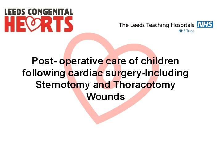 Post- operative care of children following cardiac surgery-Including Sternotomy and Thoracotomy Wounds 