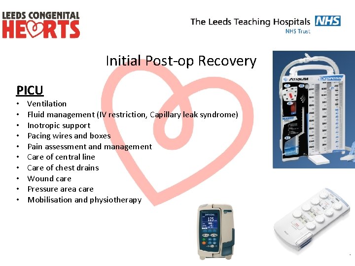 Initial Post-op Recovery PICU • • • Ventilation Fluid management (IV restriction, Capillary leak