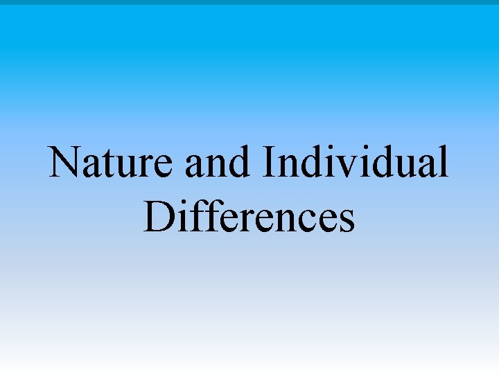 Nature and Individual Differences 