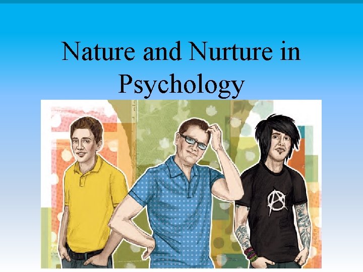 Nature and Nurture in Psychology 