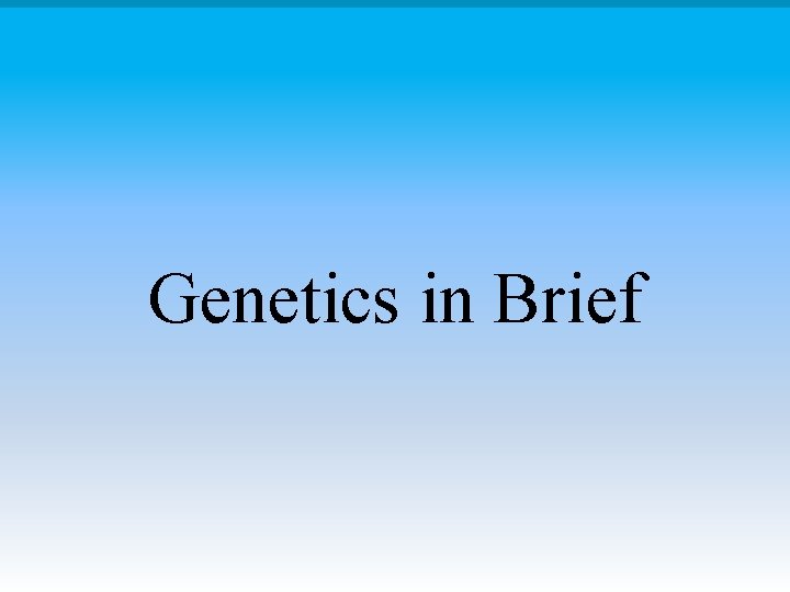 Genetics in Brief 