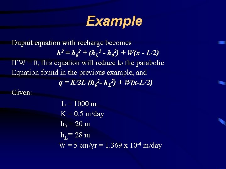 Example Dupuit equation with recharge becomes h 2 = h 02 + (h. L