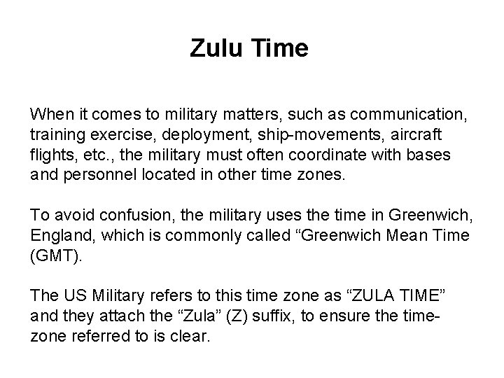 Zulu Time When it comes to military matters, such as communication, training exercise, deployment,