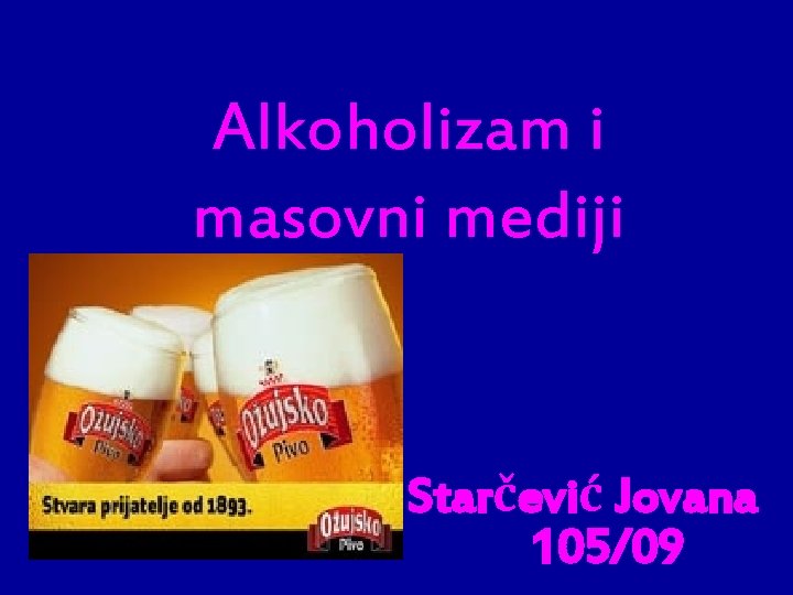 Alkoholizam i masovni mediji Starčević Jovana 105/09 Alkoholizam i masovni mediji Starčević Jovana 105/09