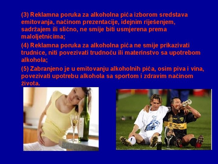 (3) Reklamna poruka za alkoholna pića izborom sredstava emitovanja, načinom prezentacije, idejnim riješenjem, sadržajem (3) Reklamna poruka za alkoholna pića izborom sredstava emitovanja, načinom prezentacije, idejnim riješenjem, sadržajem