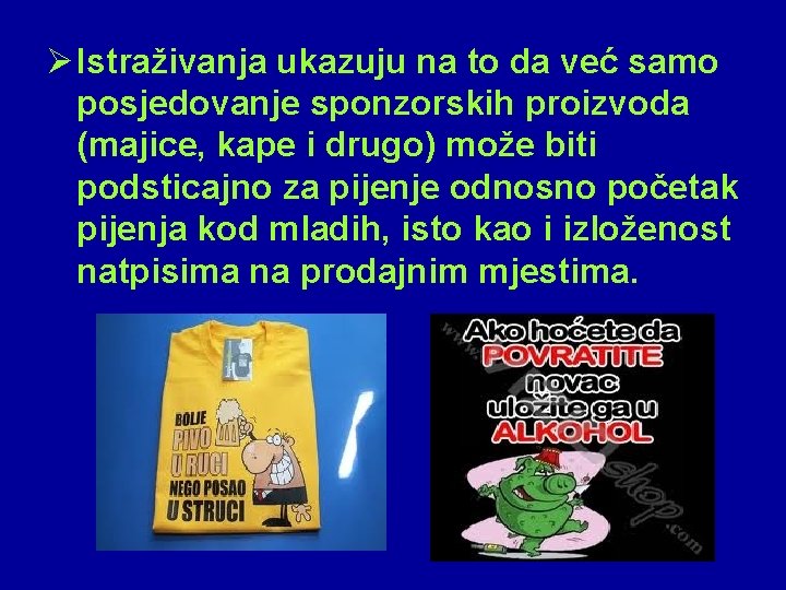 Ø Istraživanja ukazuju na to da već samo posjedovanje sponzorskih proizvoda (majice, kape i Ø Istraživanja ukazuju na to da već samo posjedovanje sponzorskih proizvoda (majice, kape i